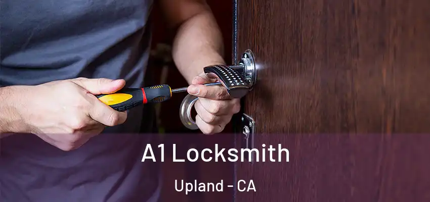  A1 Locksmith Upland - CA