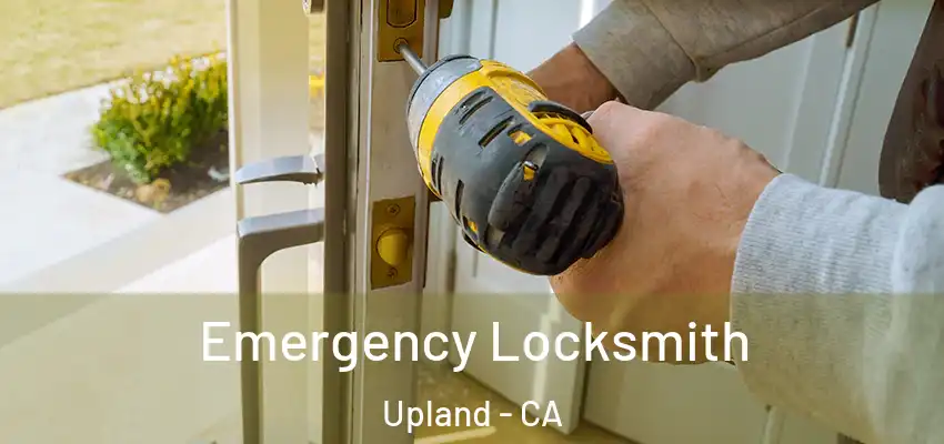  Emergency Locksmith Upland - CA