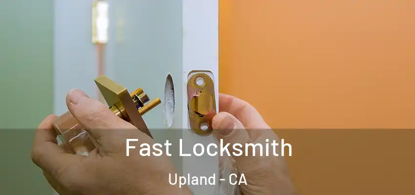  Fast Locksmith Upland - CA