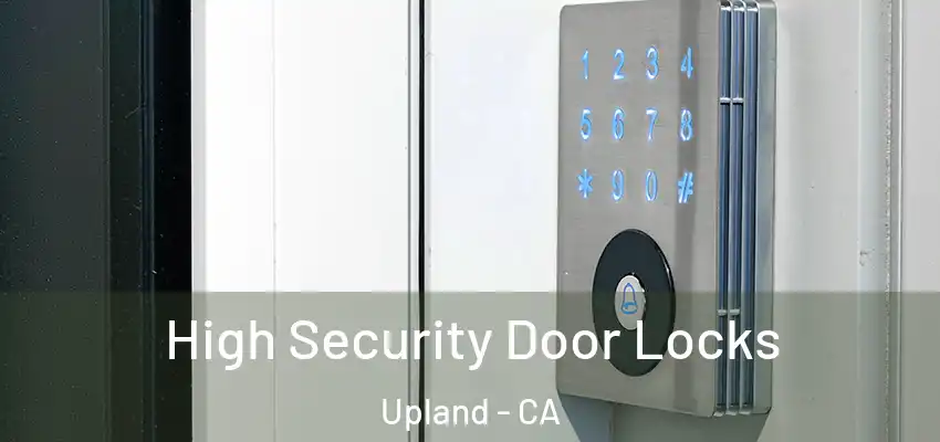  High Security Door Locks Upland - CA